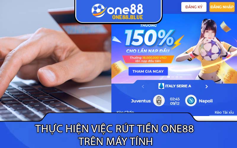 Thực hiện việc rút tiền One88
 trên máy tính