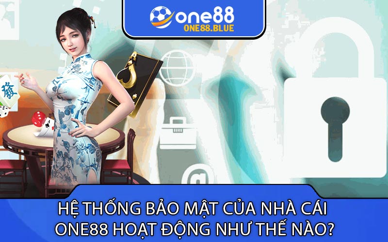 Hệ thống bảo mật của nhà cái
 One88 hoạt động như thế nào?