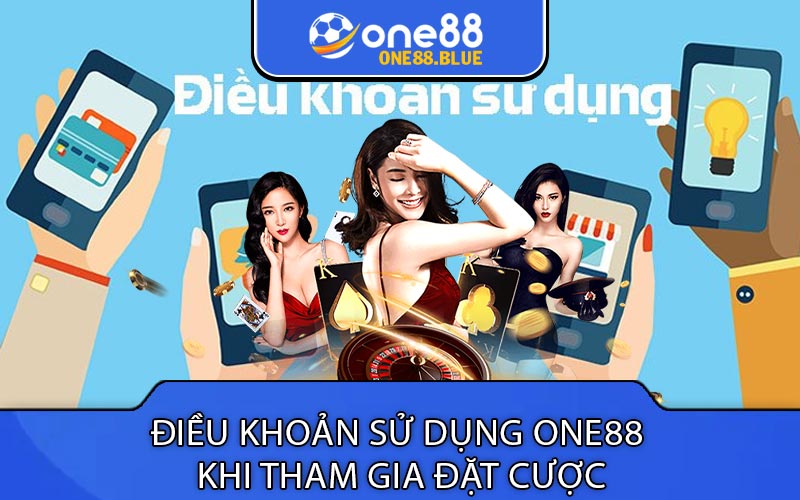 Điều khoản sử dụng One88 
khi tham gia đặt cược