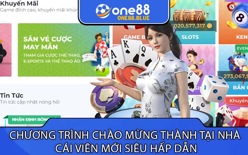 Chương trình chào mừng thành tại nhà 
cái viên mới siêu hấp dẫn