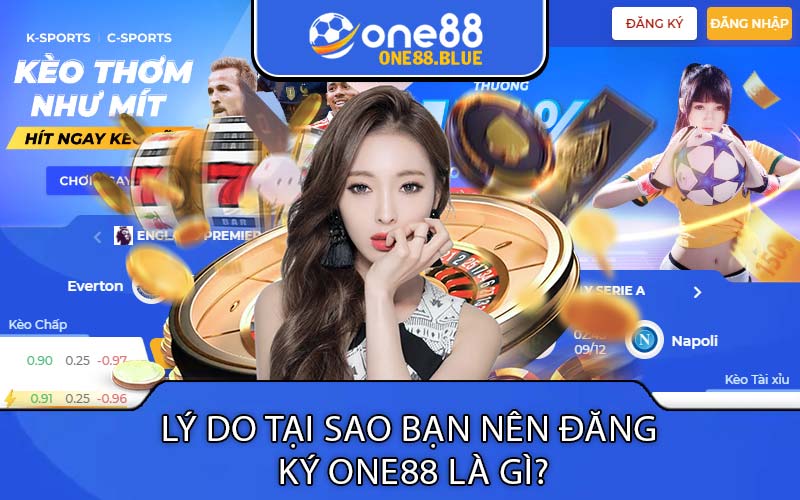 Lý do tại sao bạn nên đăng
 ký One88 là gì?