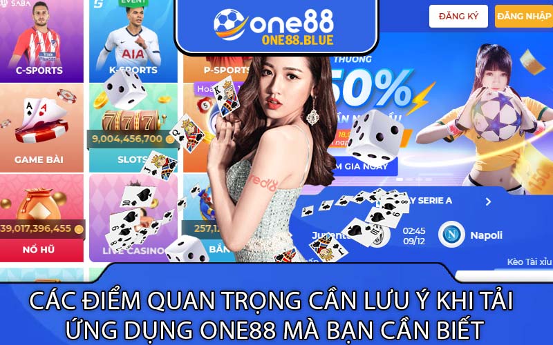 Các điểm quan trọng cần lưu ý khi tải 
ứng dụng One88 mà bạn cần biết