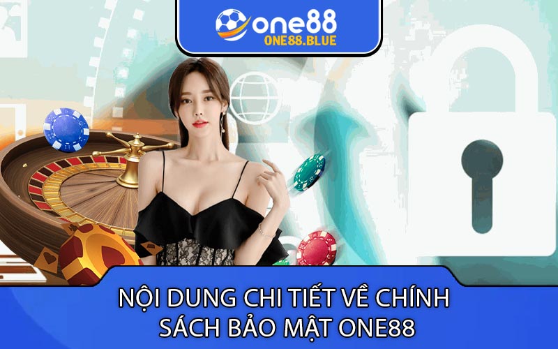 Nội dung chi tiết về chính
 sách bảo mật One88