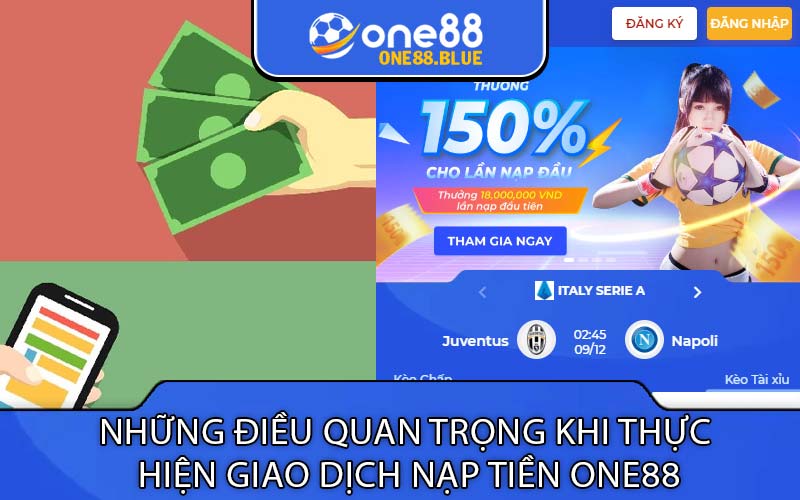 Những điều quan trọng khi thực 
hiện giao dịch nạp tiền One88